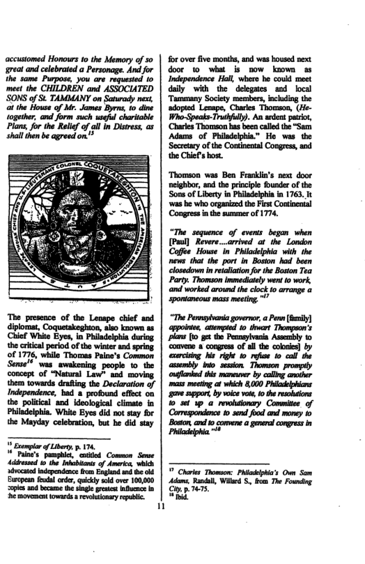 accustomed Honours 10 the Memory of 50 great and celebrated a Personage. And for the same Purpose. you are requested 10 meet the CHILDREN and ASSOCIATED ’SONS of St. TAMMANY on Saturady next, i the House of Mr. James Byrn, to dine together, and form such useful charitable Plans, fo the Relief of ll In Distress, as shall then be agreed on’*  Adams of Philadelphia.” He was. the Secretary of the Contineotal Congress, and the Chiefs bost.  ‘Thomson was Ben Franklin’s next door ‘neighbor, and the principle founder of the Sons of Liberty in Philadelphia in 1763. Jt ‘was he who organized the First Costineatal  " Chares Thomson: Phiadelphia’s Own Som Adams, Randal, Willrd S, frm T Founding Cinp s,  hid 